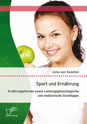 von Soosten | Sport und Ernährung: Ernährungsformen sowie Leistungsphysiologische und medizinische Grundlagen | E-Book | sack.de