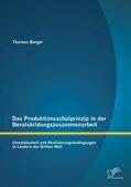 Berger |  Das Produktionsschulprinzip in der Berufsbildungszusammenarbeit: Umsetzbarkeit und Realisierungsbedingungen in Ländern der Dritten Welt | eBook | Sack Fachmedien