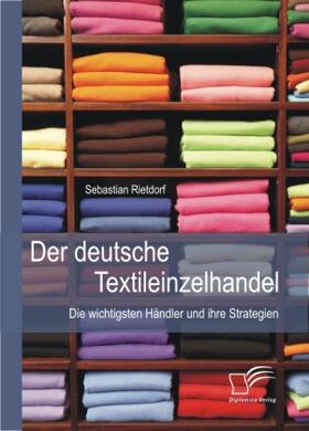Rietdorf | Der deutsche Textileinzelhandel: Die wichtigsten Händler und ihre Strategien | Buch | 978-3-8428-5350-8 | sack.de