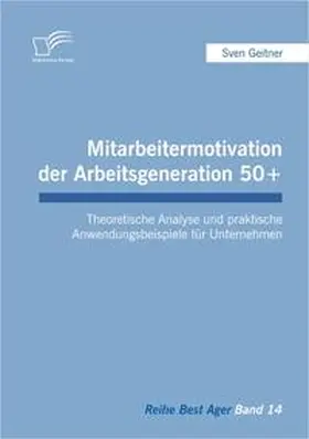 Geitner | Mitarbeitermotivation der Arbeitsgeneration 50+ | Buch | 978-3-8428-5462-8 | www.sack.de