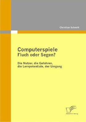 Schmitt | Computerspiele: Fluch oder Segen? | Buch | 978-3-8428-5495-6 | sack.de