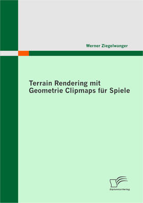 Ziegelwanger | Terrain Rendering mit Geometrie Clipmaps für Spiele | Buch | 978-3-8428-6995-0 | sack.de