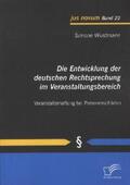 Wustmann |  Die Entwicklung der deutschen Rechtsprechung im Veranstaltungsbereich: Veranstalterhaftung bei Personenschäden | Buch |  Sack Fachmedien