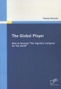 Musiolik |  The Global Player: How to become "the logistics company for the world" | Buch |  Sack Fachmedien