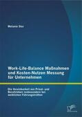 Stor |  Work-Life-Balance Maßnahmen und Kosten-Nutzen Messung für Unternehmen: Die Vereinbarkeit von Privat- und Berufsleben insbesondere bei weiblichen Führungskräften | Buch |  Sack Fachmedien