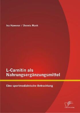 Mank / Hawener |  L-Carnitin als Nahrungsergänzungsmittel: Eine sportmedizinische Betrachtung | Buch |  Sack Fachmedien