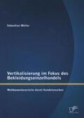 Möller |  Vertikalisierung im Fokus des Bekleidungseinzelhandels: Wettbewerbsvorteile durch Handelsmarken | Buch |  Sack Fachmedien