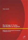 Schmitt / Schmid |  Die Verlage S. Fischer und Rowohlt im Vergleich: Belletristik und Verlegerpersönlichkeiten im Wandel der Zeit | Buch |  Sack Fachmedien