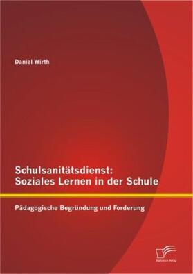 Wirth |  Schulsanitätsdienst: Soziales Lernen in der Schule | Buch |  Sack Fachmedien