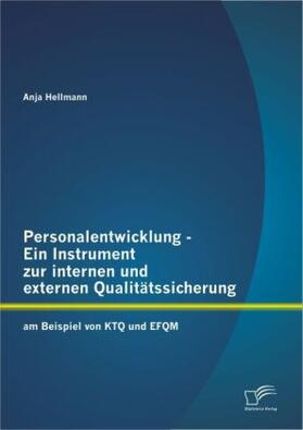 Hellmann | Personalentwicklung - Ein Instrument zur internen und externen Qualitätssicherung: am Beispiel von KTQ und EFQM | Buch | 978-3-8428-8453-3 | sack.de