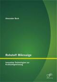 Buck |  Rohstoff Mikroalge: Innovative Technologien zur Kraftstoffgewinnung | Buch |  Sack Fachmedien