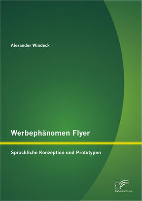 Windeck | Werbephänomen Flyer: Sprachliche Konzeption und Prototypen | Buch | 978-3-8428-8584-4 | sack.de