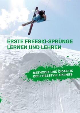 Beckedahl |  Erste Freeski-Sprünge - Lernen und Lehren: Methodik und Didaktik des Freestyle Skiings | Buch |  Sack Fachmedien
