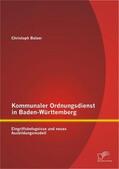 Balzer |  Kommunaler Ordnungsdienst in Baden-Württemberg: Eingriffsbefugnisse und neues Ausbildungsmodell | Buch |  Sack Fachmedien