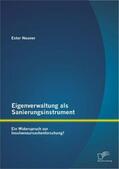 Neuner |  Eigenverwaltung als Sanierungsinstrument - Ein Widerspruch zur Insolvenzursachenforschung? | Buch |  Sack Fachmedien