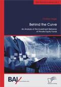 Deger |  Behind the Curve: An Analysis of the Investment Behavior of Private Equity Funds | Buch |  Sack Fachmedien