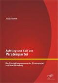 Schmitt |  Aufstieg und Fall der Piratenpartei: Der Entwicklungsprozess der Piratenpartei seit ihrer Gründung | Buch |  Sack Fachmedien