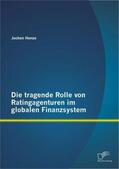 Henze |  Die tragende Rolle von Ratingagenturen im globalen Finanzsystem | Buch |  Sack Fachmedien