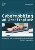 Förster |  Cybermobbing am Arbeitsplatz: Präventive und intervenierende Maßnahmen für Führungskräfte | Buch |  Sack Fachmedien
