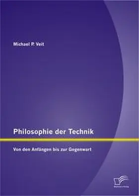 Veit |  Philosophie der Technik: Von den Anfängen bis zur Gegenwart | Buch |  Sack Fachmedien