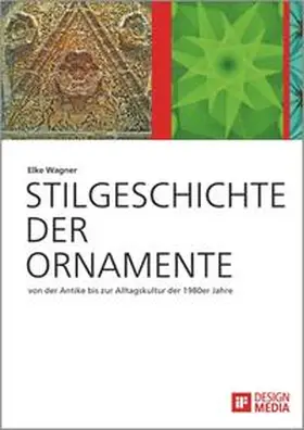 Wagner |  Stilgeschichte der Ornamente: von der Antike bis zur Alltagskultur der 1980er Jahre | Buch |  Sack Fachmedien