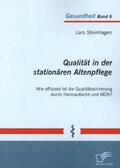 Steinhagen |  Qualität in der stationären Altenpflege: Wie effizient ist die Qualitätssicherung durch Heimaufsicht und MDK? | Buch |  Sack Fachmedien