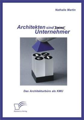 Martin |  Architekten sind (keine) Unternehmer: Das Architekturbüro als KMU | Buch |  Sack Fachmedien