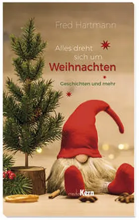 Hartmann |  Alles dreht sich um Weihnachten | Buch |  Sack Fachmedien