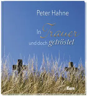 Hahne |  In Trauer und doch getröstet | Buch |  Sack Fachmedien