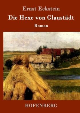 Eckstein |  Die Hexe von Glaustädt | Buch |  Sack Fachmedien