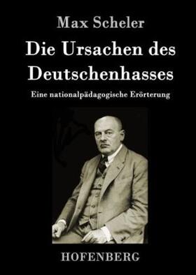 Scheler |  Die Ursachen des Deutschenhasses | Buch |  Sack Fachmedien