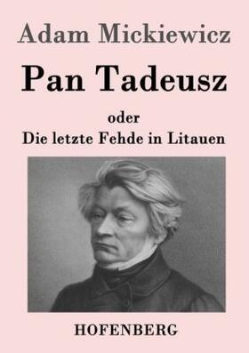 Mickiewicz |  Pan Tadeusz oder Die letzte Fehde in Litauen | Buch |  Sack Fachmedien