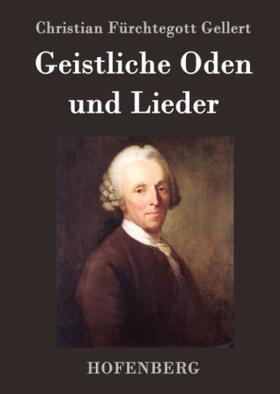 Gellert |  Geistliche Oden und Lieder | Buch |  Sack Fachmedien