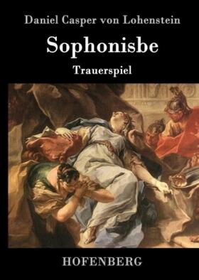 Lohenstein |  Sophonisbe | Buch |  Sack Fachmedien