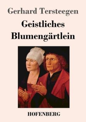 Tersteegen |  Geistliches Blumengärtlein | Buch |  Sack Fachmedien