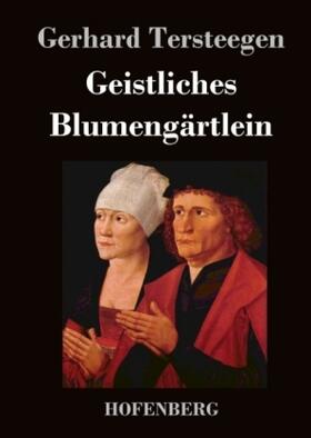 Tersteegen |  Geistliches Blumengärtlein | Buch |  Sack Fachmedien