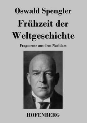 Spengler |  Frühzeit der Weltgeschichte | Buch |  Sack Fachmedien