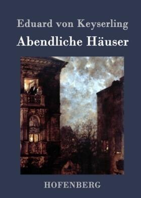 Keyserling |  Abendliche Häuser | Buch |  Sack Fachmedien