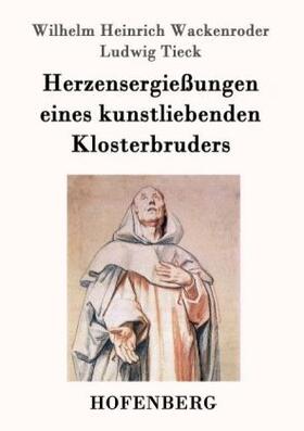 Wackenroder / Tieck |  Herzensergießungen eines kunstliebenden Klosterbruders | Buch |  Sack Fachmedien