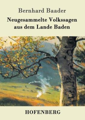 Baader |  Neugesammelte Volkssagen aus dem Lande Baden | Buch |  Sack Fachmedien