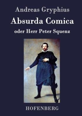 Gryphius |  Absurda Comica | Buch |  Sack Fachmedien