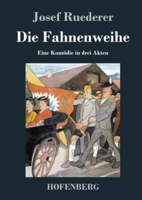 Ruederer |  Die Fahnenweihe | Buch |  Sack Fachmedien