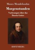 Mendelssohn |  Morgenstunden oder Vorlesungen über das Dasein Gottes | Buch |  Sack Fachmedien