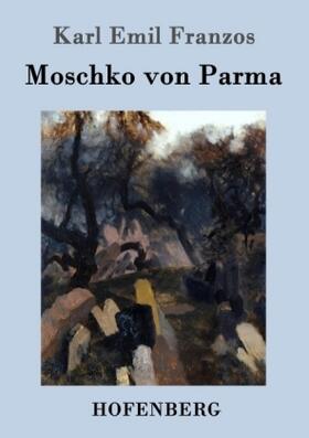Franzos |  Moschko von Parma | Buch |  Sack Fachmedien