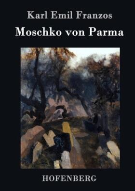Franzos |  Moschko von Parma | Buch |  Sack Fachmedien