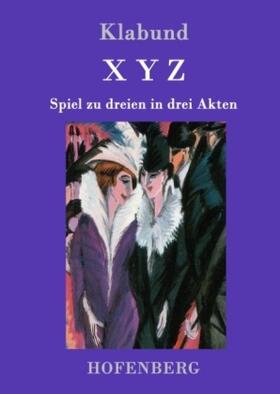 Klabund |  X Y Z | Buch |  Sack Fachmedien