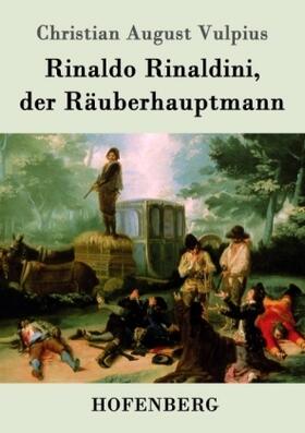 Vulpius |  Rinaldo Rinaldini, der Räuberhauptmann | Buch |  Sack Fachmedien