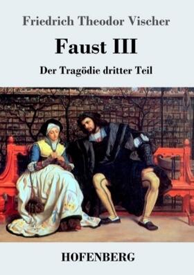 Vischer |  Faust III | Buch |  Sack Fachmedien