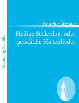 Silesius |  Heilige Seelenlust oder geistliche Hirtenlieder | Buch |  Sack Fachmedien