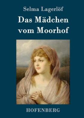 Lagerlöf |  Das Mädchen vom Moorhof | Buch |  Sack Fachmedien